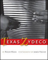 Texas Zydeco book by Roger Wood featuring photographs by James Fraher