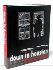 Down in Houston book by Roger Wood with photographs by James Fraher